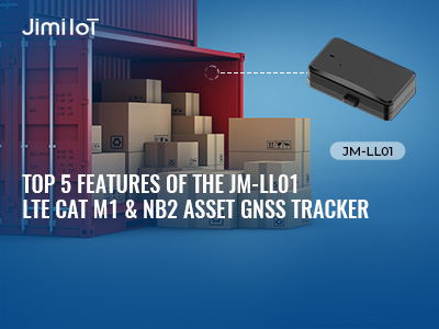 Top 5 Features of the JM-LL01 LTE Cat M1 & NB2 Asset Tracker